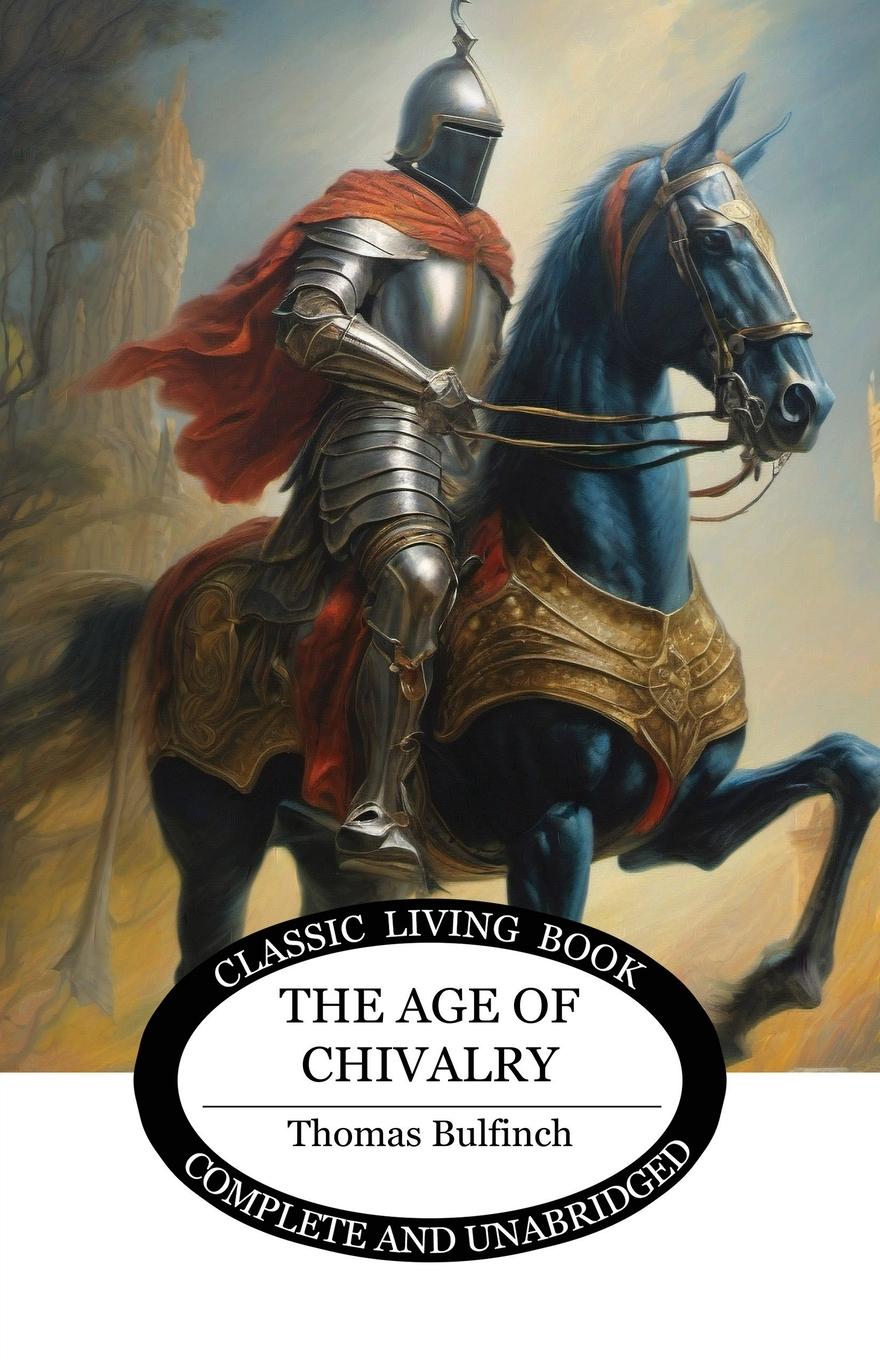 Cover: 9781761531453 | The Age of Chivalry | Thomas Bulfinch | Taschenbuch | Paperback | 2023