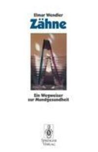 Cover: 9783540566649 | Zähne | Ein Wegweiser zur Mundgesundheit | Elmar Wendler | Taschenbuch