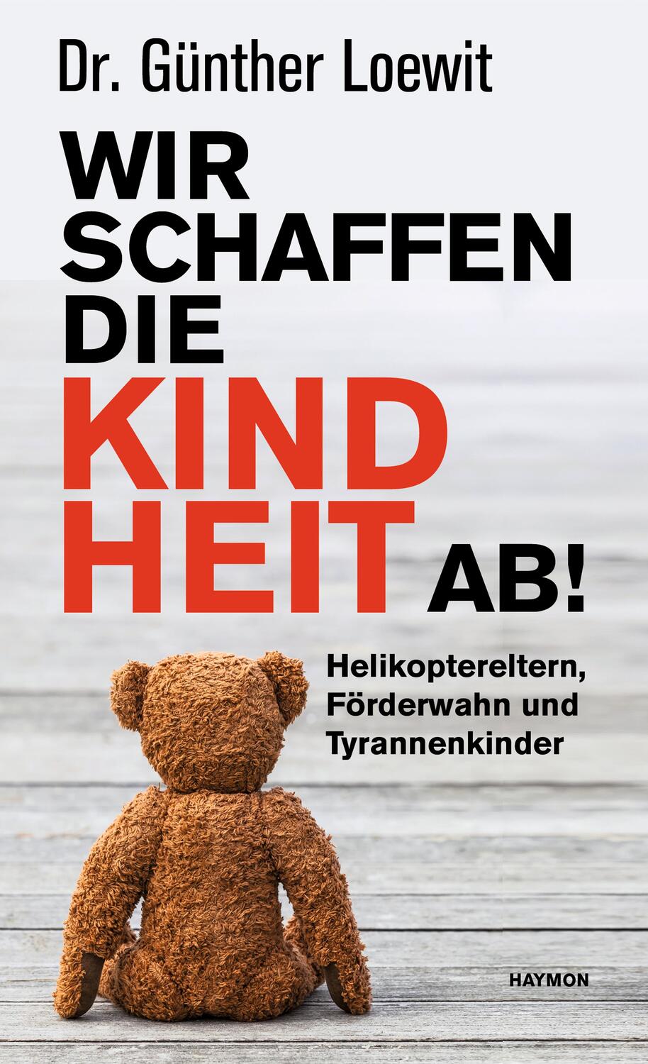 Cover: 9783709972717 | Wir schaffen die Kindheit ab! | Günther Loewit | Taschenbuch | Deutsch