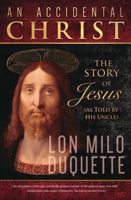 Cover: 9780738773513 | An Accidental Christ | The Story of Jesus (as Told by His Uncle)
