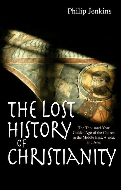 Cover: 9780745953670 | The Lost History of Christianity: The Thousand-Year Golden Age of...
