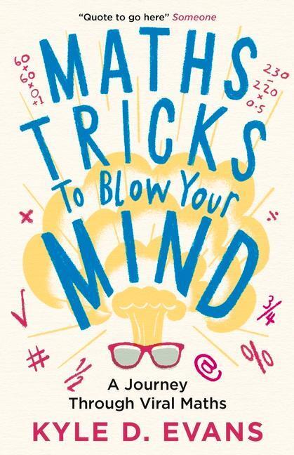 Cover: 9781838953669 | Maths Tricks to Blow Your Mind: A Journey Through Viral Maths | Evans