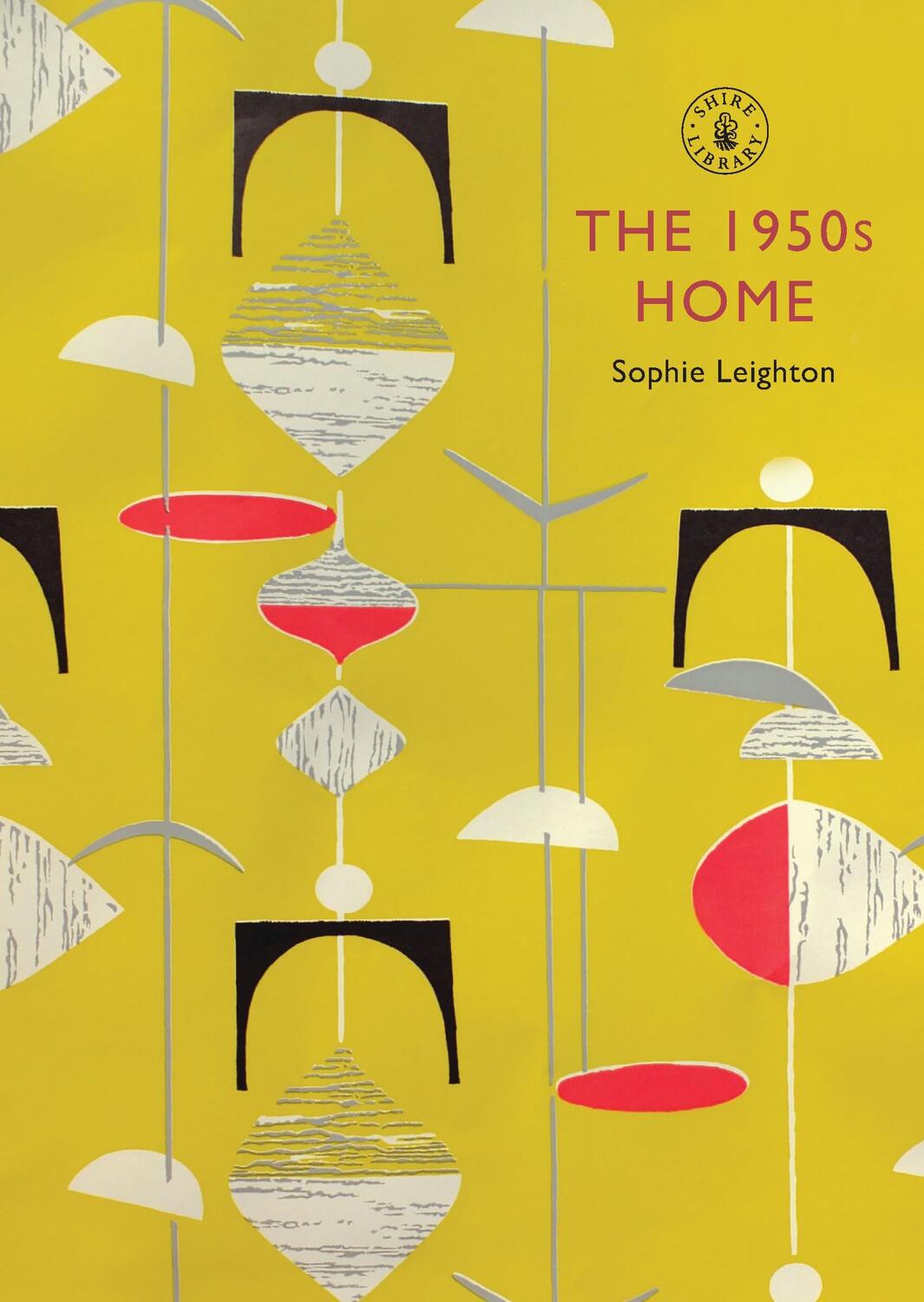Cover: 9780747807117 | The 1950s Home | Sophie Leighton | Taschenbuch | Shire Library | 2009