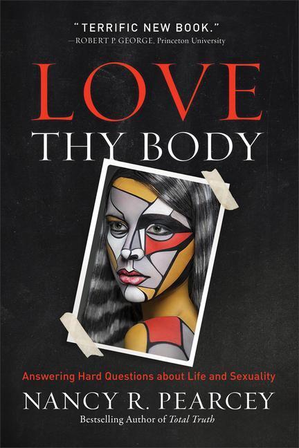 Cover: 9780801075971 | Love Thy Body: Answering Hard Questions about Life and Sexuality