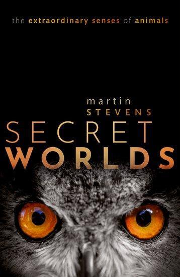 Cover: 9780198813682 | Secret Worlds | The extraordinary senses of animals | Martin Stevens