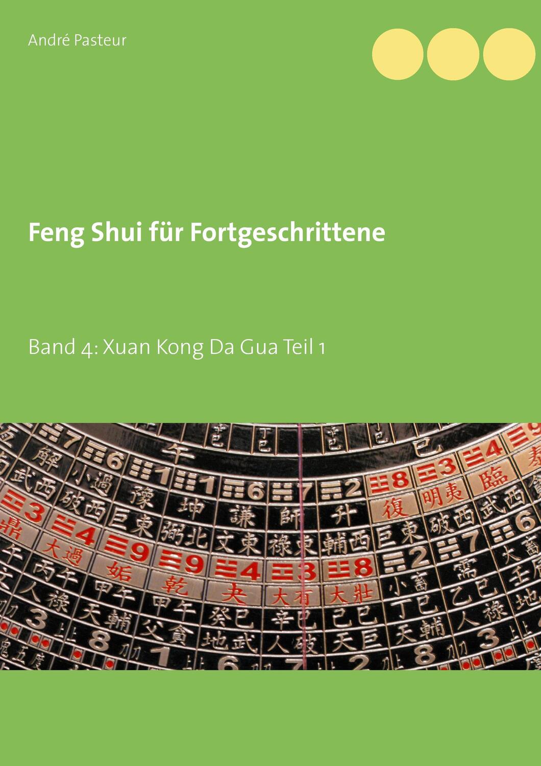 Cover: 9783734763885 | Feng Shui für Fortgeschrittene | Band 4: Xuan Kong Da Gua Teil 1