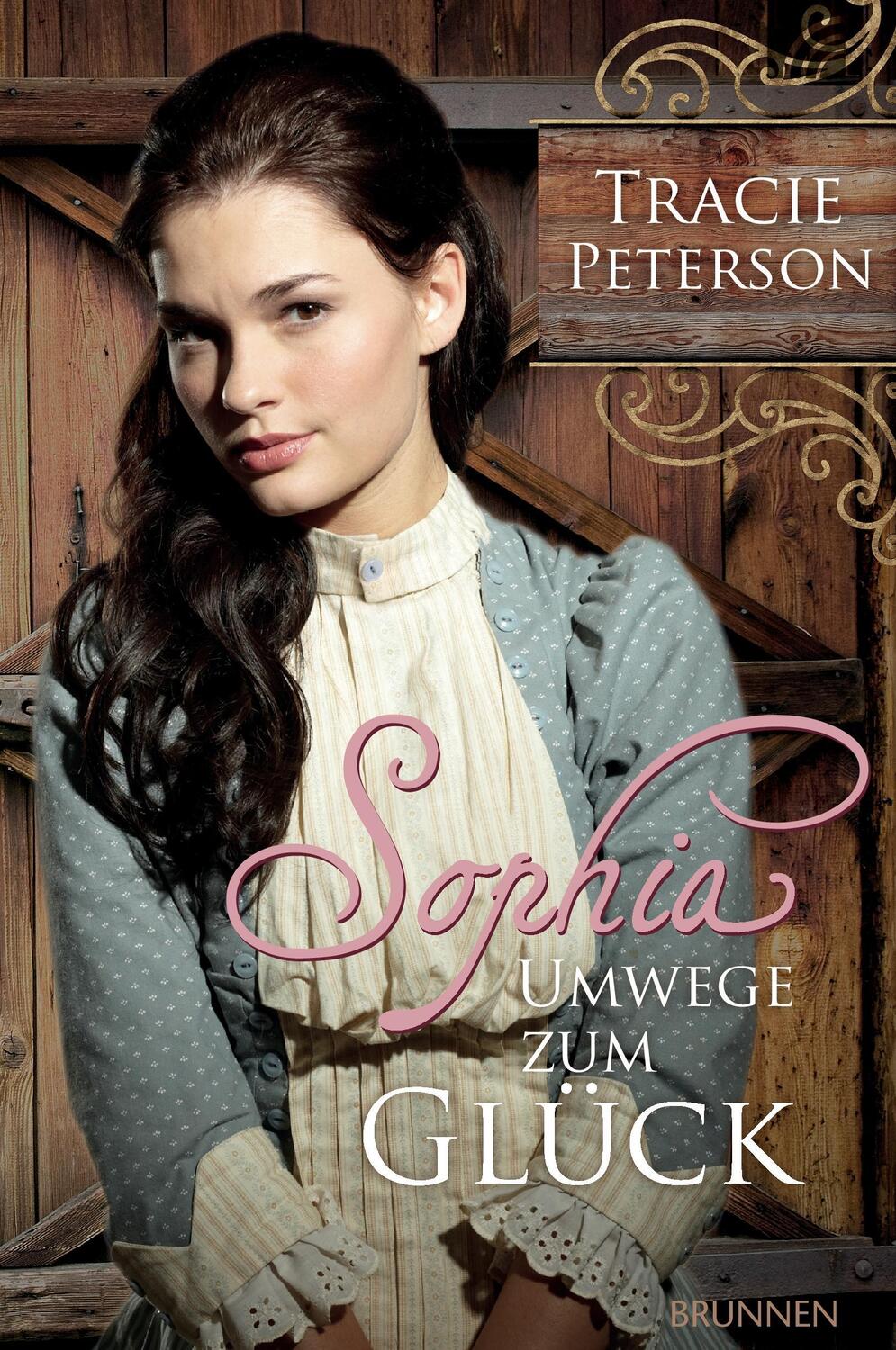 Cover: 9783765520419 | Sophia - Umwege zum Glück | Tracie Peterson | Buch | Brunnen Verlag