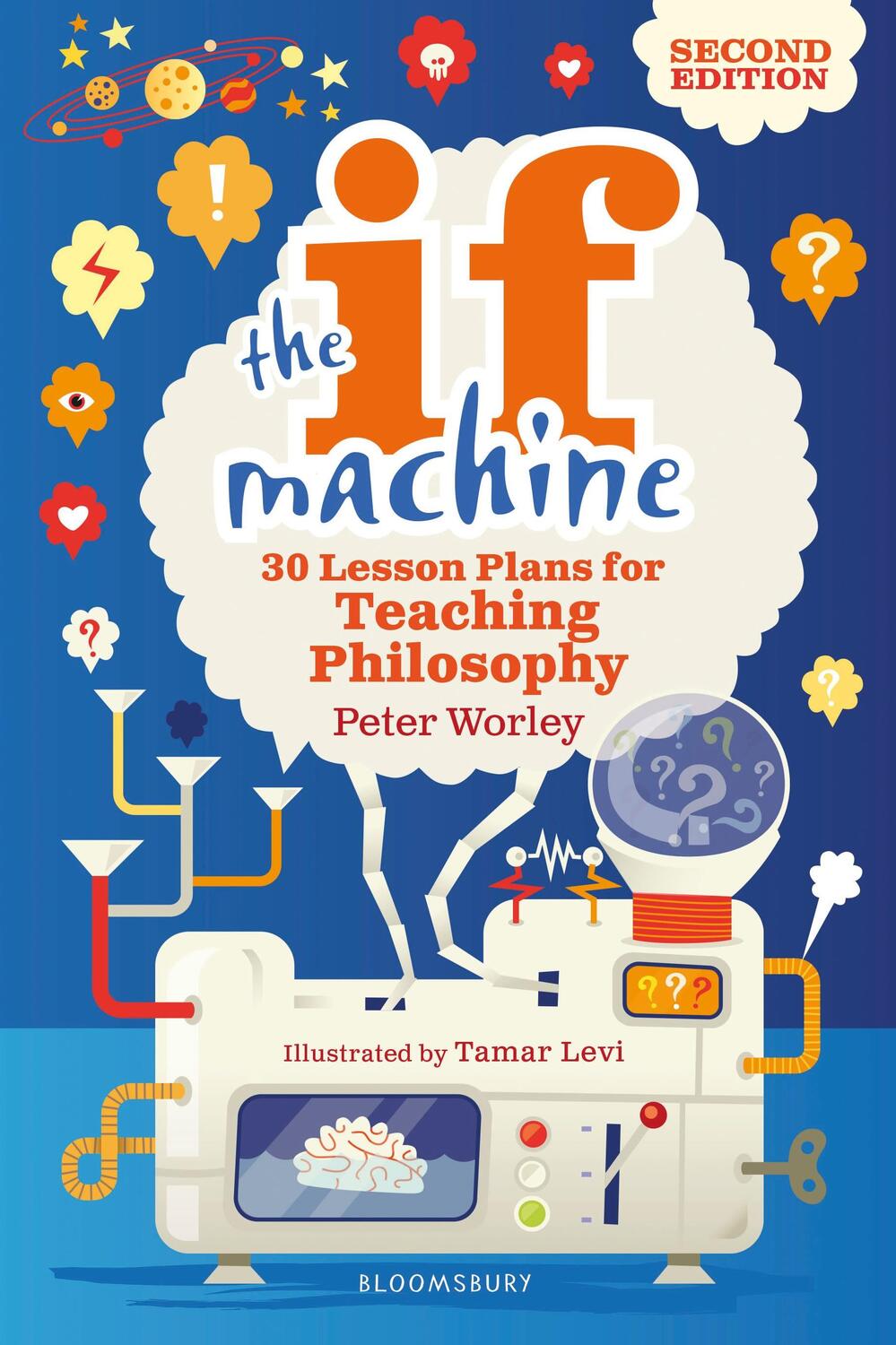 Cover: 9781472969088 | The If Machine, 2nd edition | 30 Lesson Plans for Teaching Philosophy