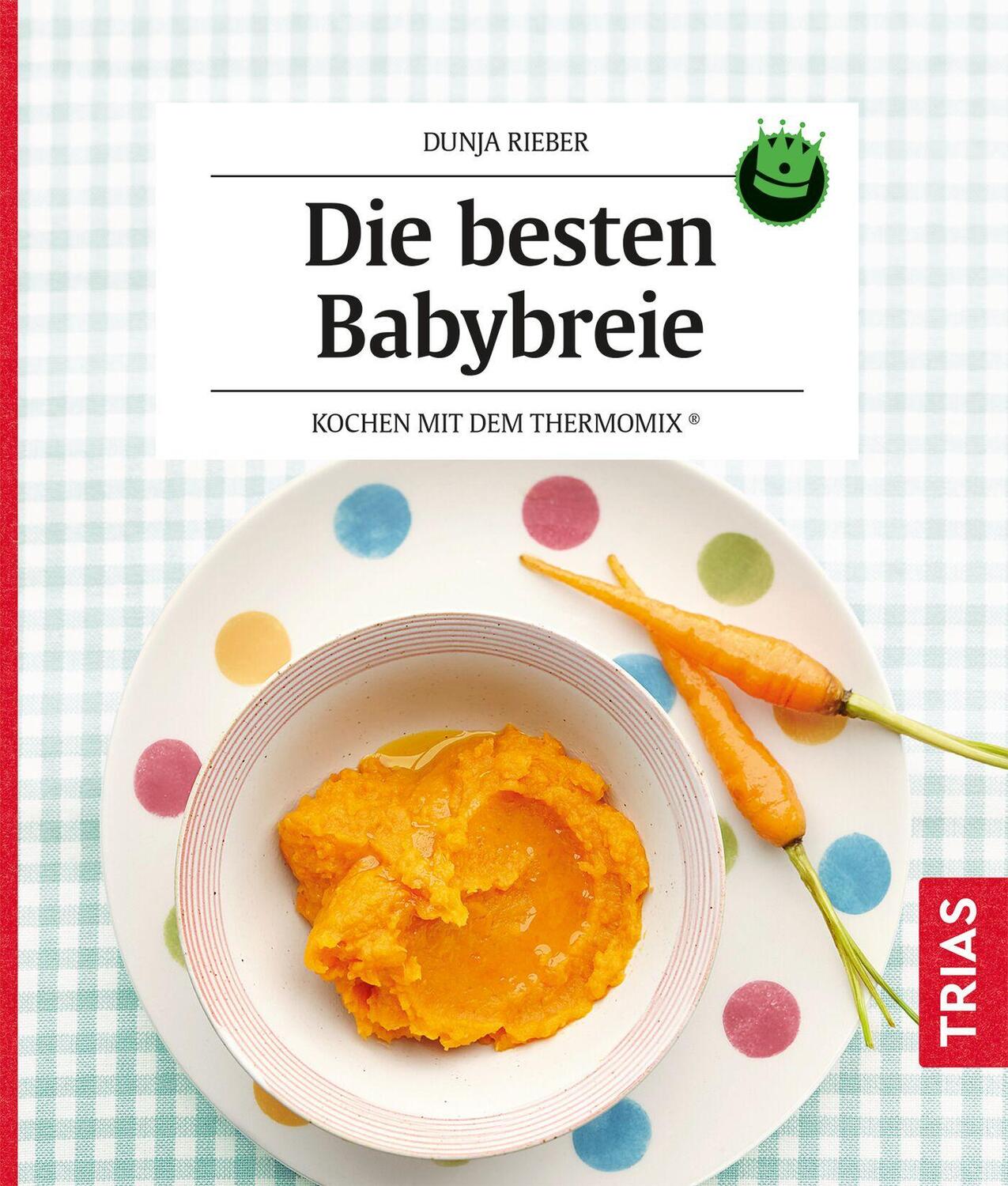 Cover: 9783432116624 | Die besten Babybreie | Kochen mit dem Thermomix® | Dunja Rieber | Buch