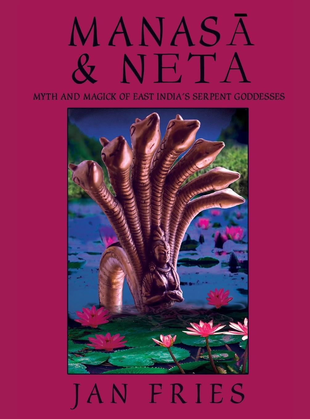 Cover: 9781910191156 | Manasa and Neta | Myth and Magick of East India's Serpent Goddesses