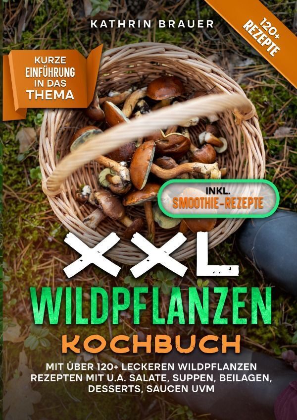 Cover: 9783758452932 | XXL Wildpflanzen Kochbuch | Kathrin Brauer | Taschenbuch | Deutsch