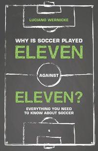 Cover: 9781782551379 | Why Is Soccer Played Eleven Against Eleven? | Luciano Wernicke | Buch