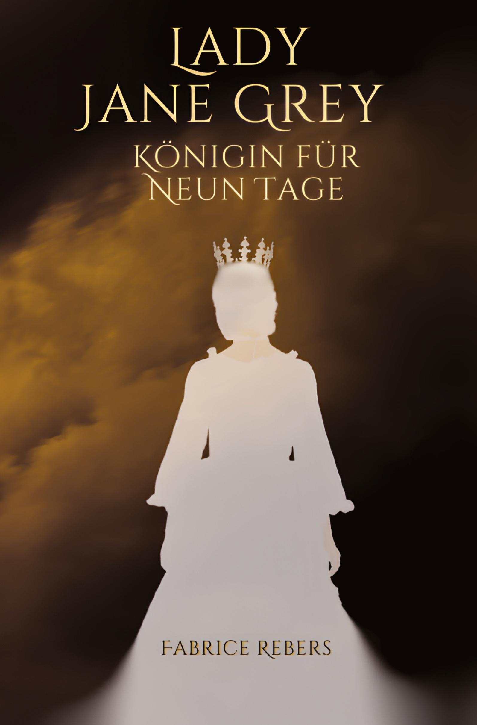 Cover: 9783384368331 | Lady Jane Grey | Königin für neun Tage | Fabrice Rebers | Taschenbuch