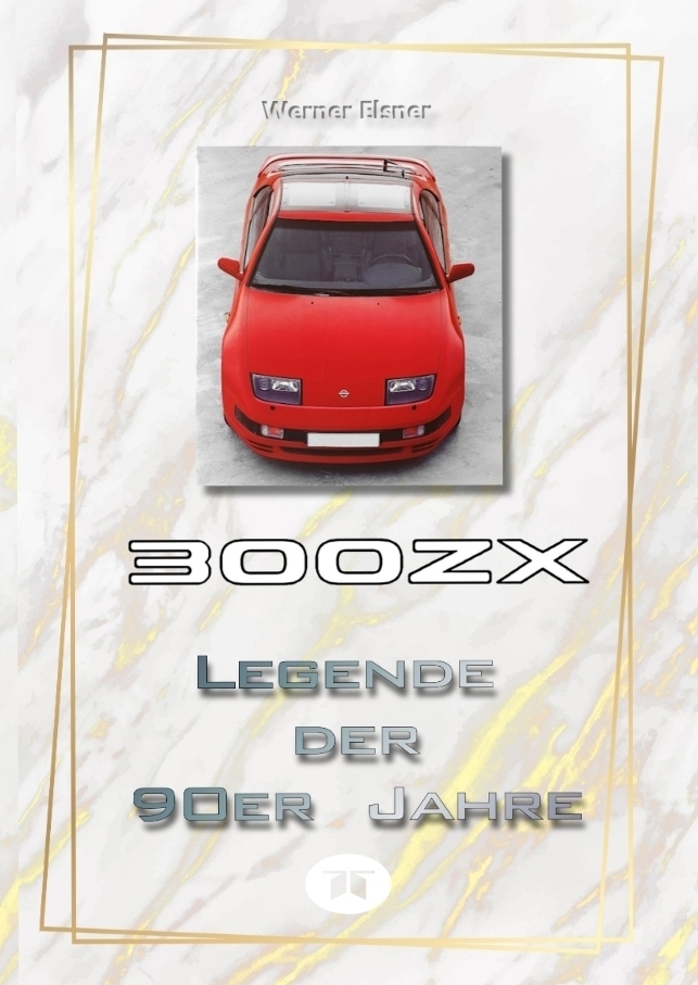 Cover: 9783384060136 | 300 ZX - Legende der 90er Jahre | Werner Elsner | Taschenbuch