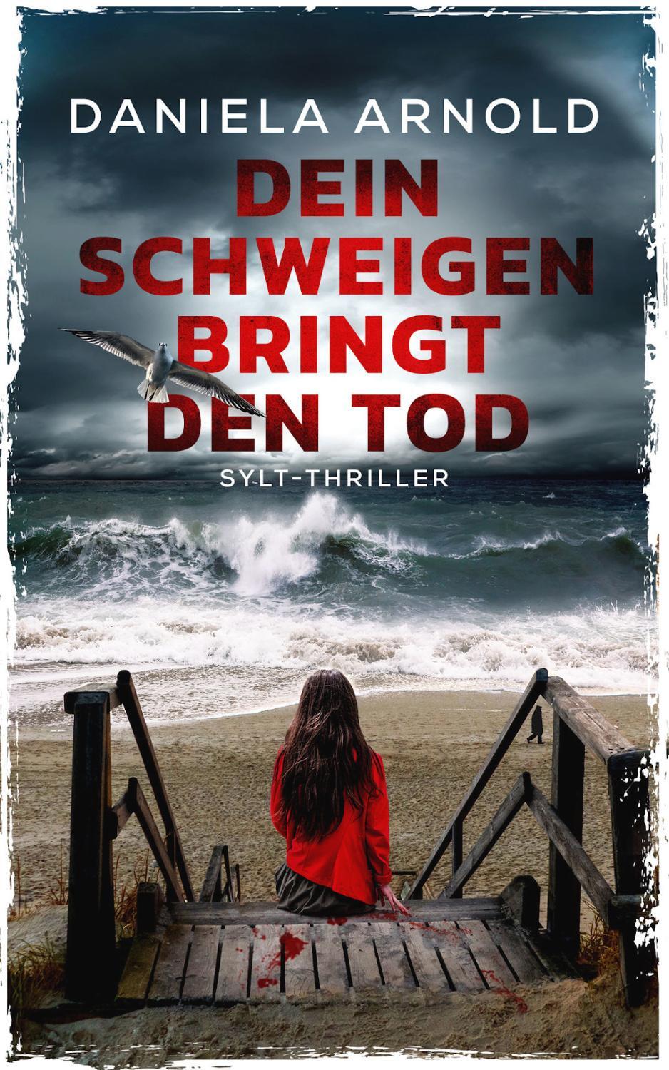 Cover: 9783963572227 | Dein Schweigen bringt den Tod | Sylt-Thriller | Daniela Arnold | Buch
