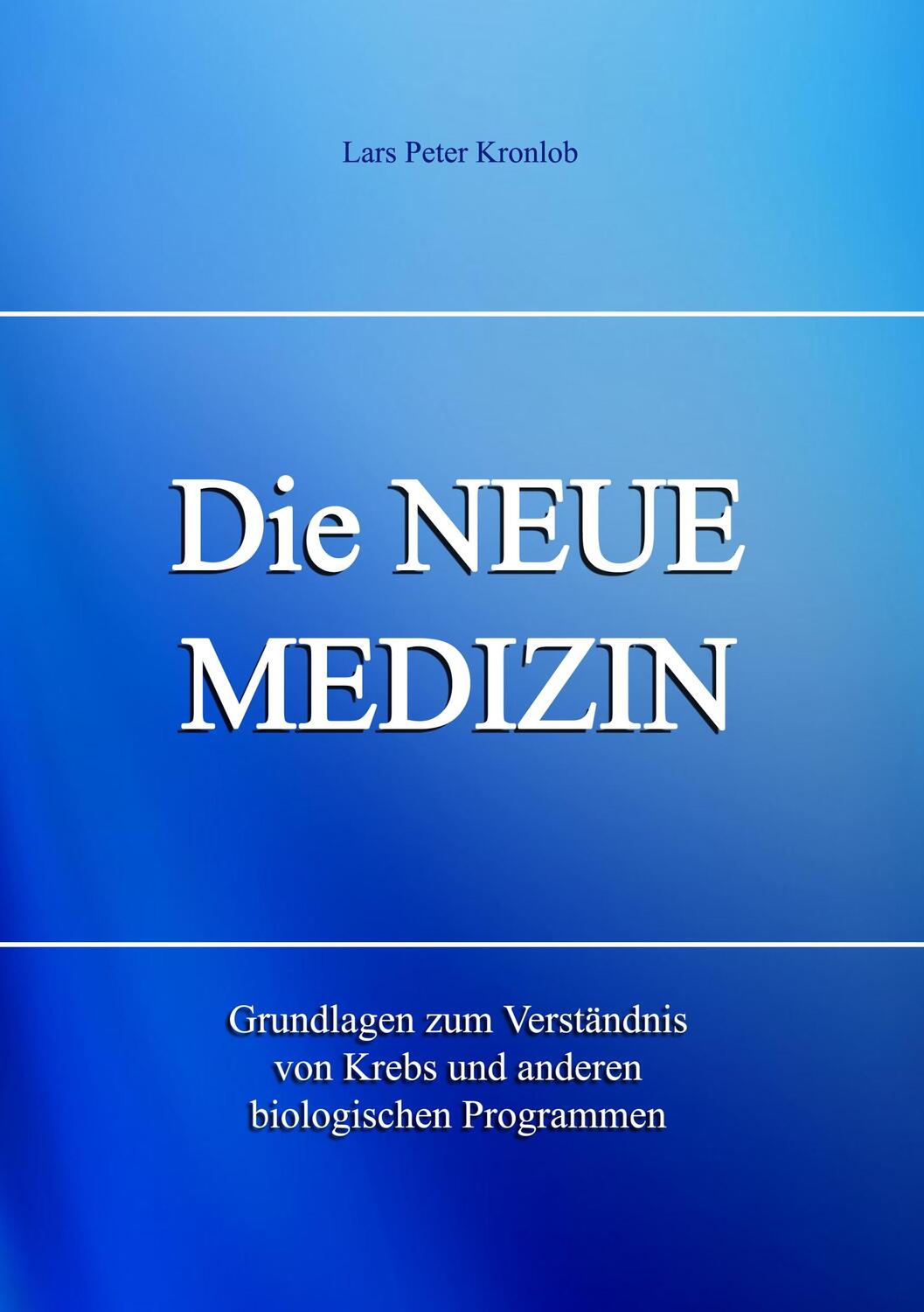 Cover: 9783936830507 | Die Neue Medizin | Lars Peter Kronlob | Taschenbuch | Paperback | 2014