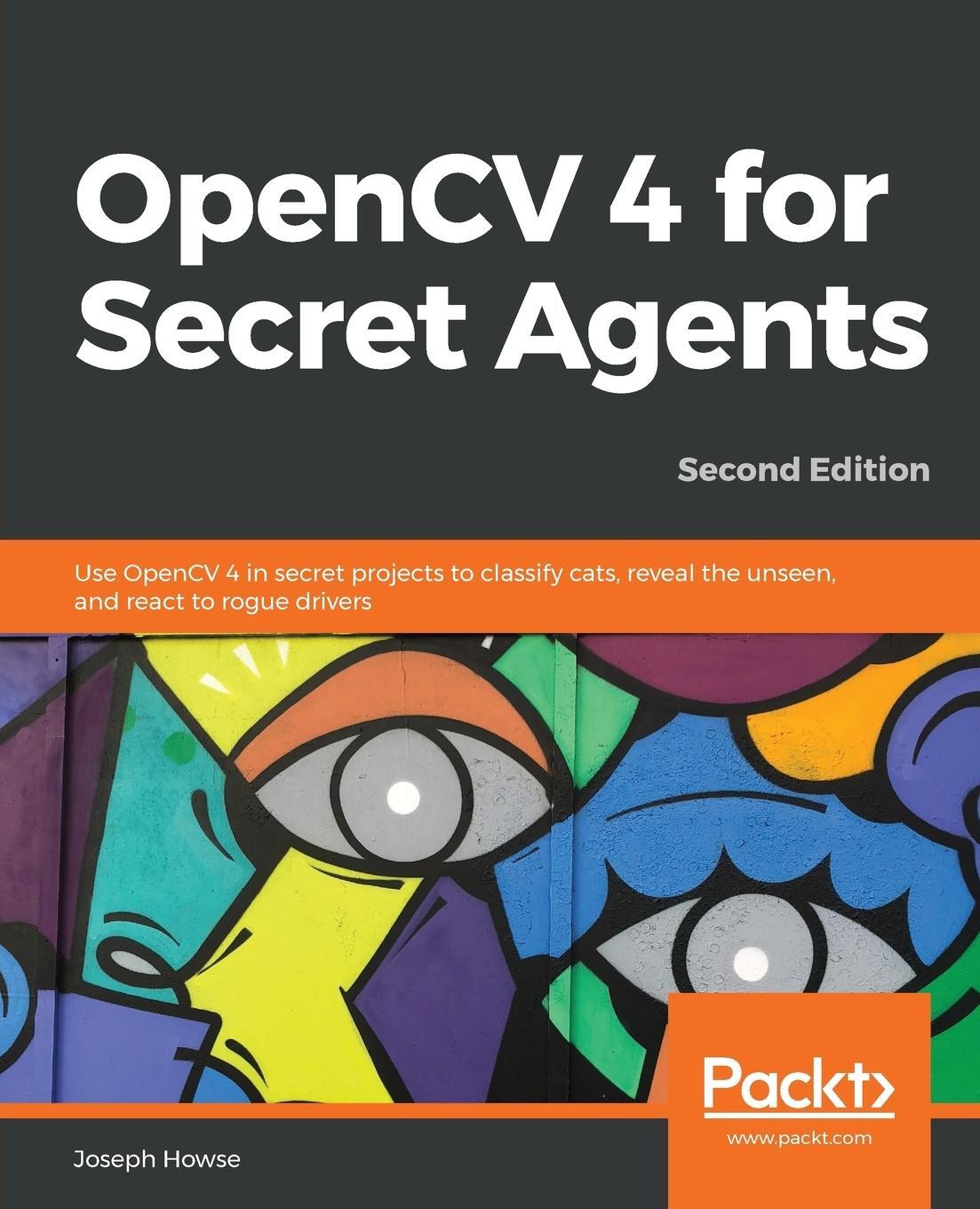 Cover: 9781789345360 | OpenCV 4 for Secret Agents | Joseph Howse | Taschenbuch | Paperback