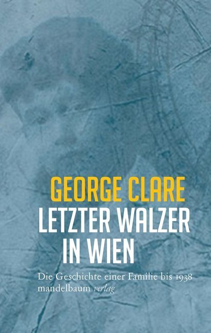Cover: 9783854765615 | Letzter Walzer in Wien | Die Geschichte einer Familie bis 1938 | Clare