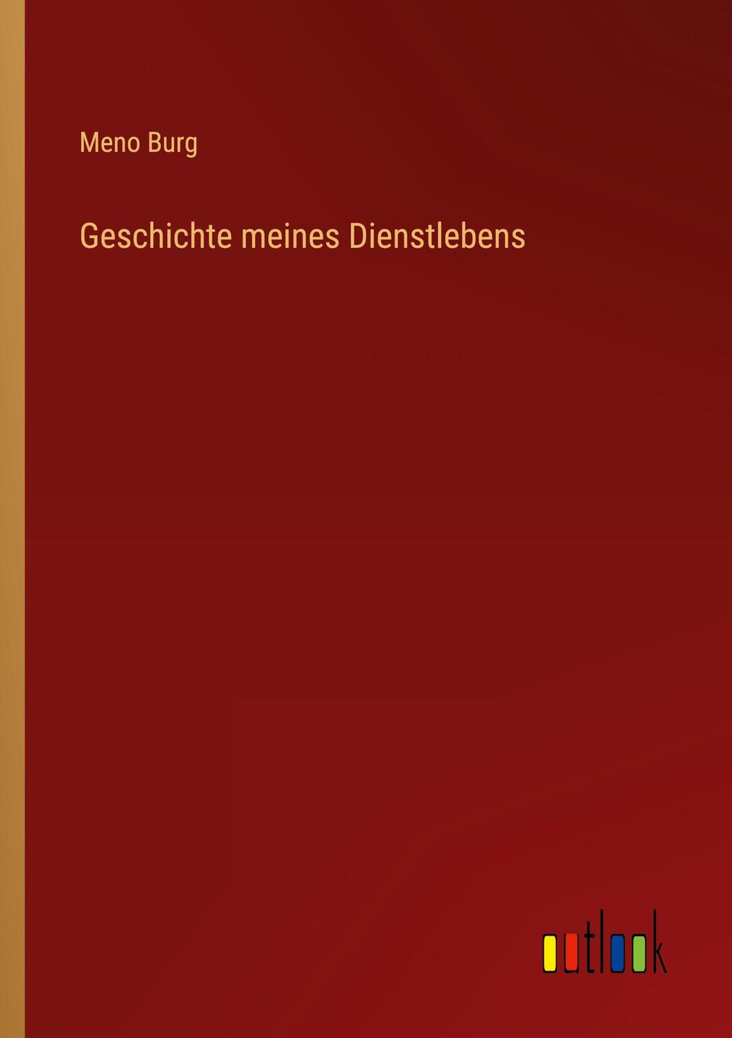 Cover: 9783368448141 | Geschichte meines Dienstlebens | Meno Burg | Taschenbuch | Paperback