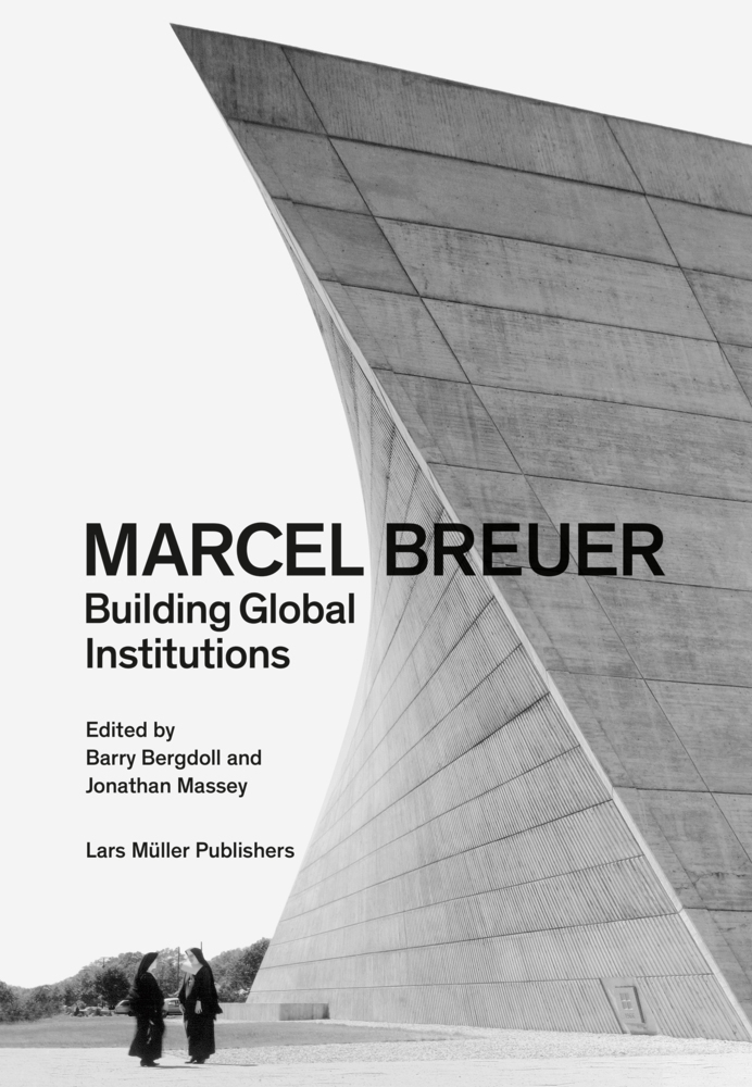 Cover: 9783037785195 | Marcel Breuer | Building Global Institutions | Barry Bergdoll (u. a.)