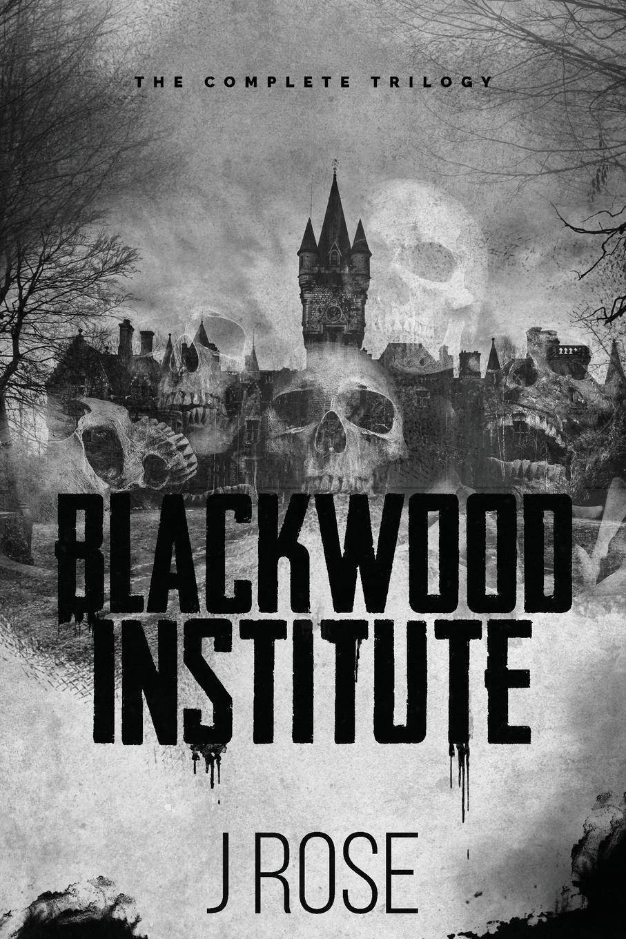 Cover: 9781915987068 | Blackwood Institute | The Complete Trilogy | J. Rose | Taschenbuch