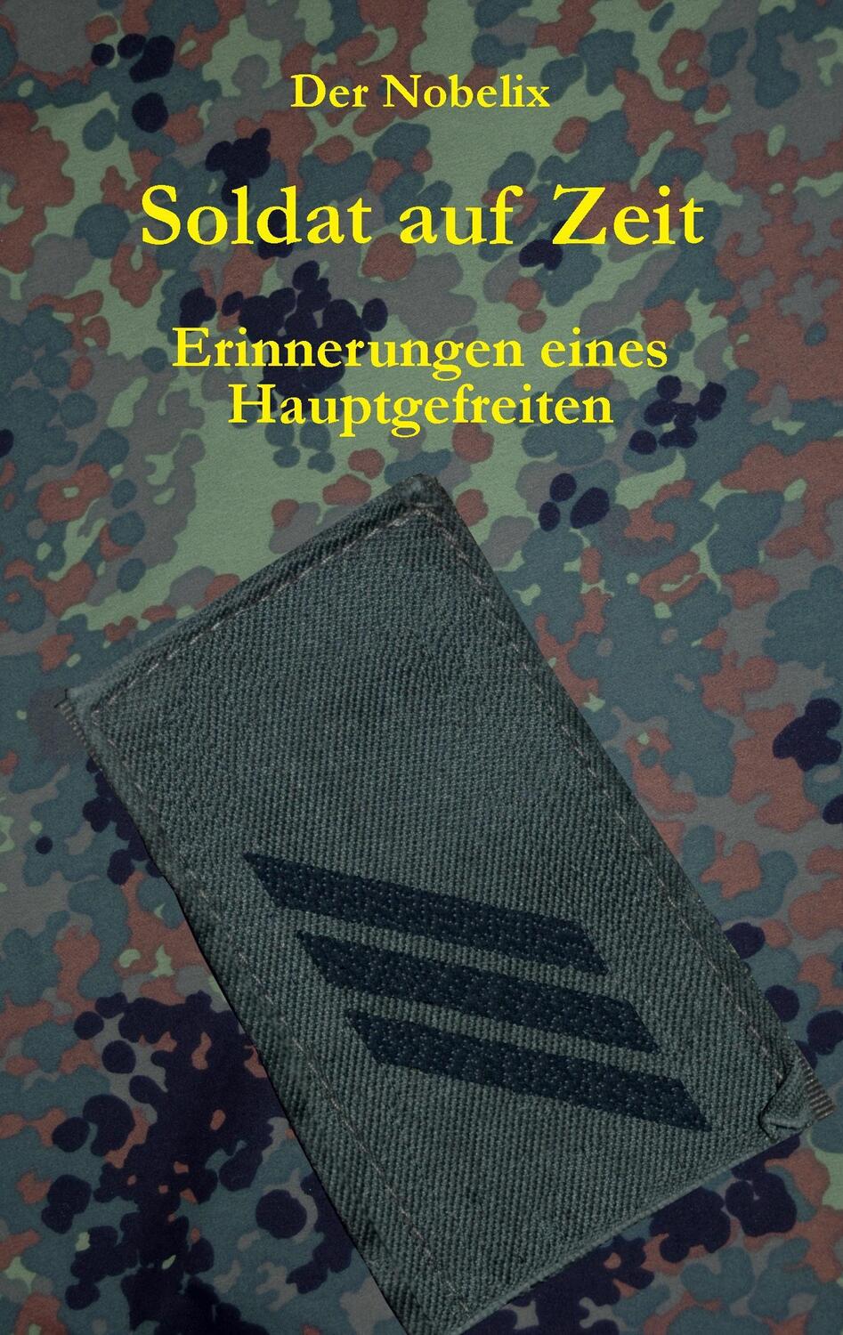 Cover: 9783735774538 | Soldat auf Zeit | Erinnerungen eines Hauptgefreiten | Der Nobelix