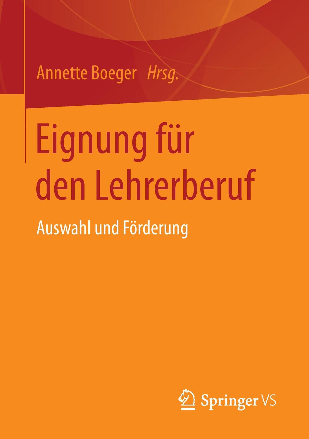 Cover: 9783658100407 | Eignung für den Lehrerberuf | Auswahl und Förderung | Annette Boeger