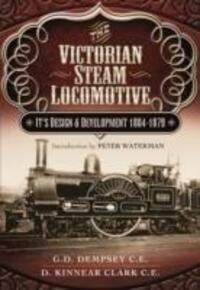 Cover: 9781473823235 | Victorian Steam Locomotive: Its Design and Development 1804-1879