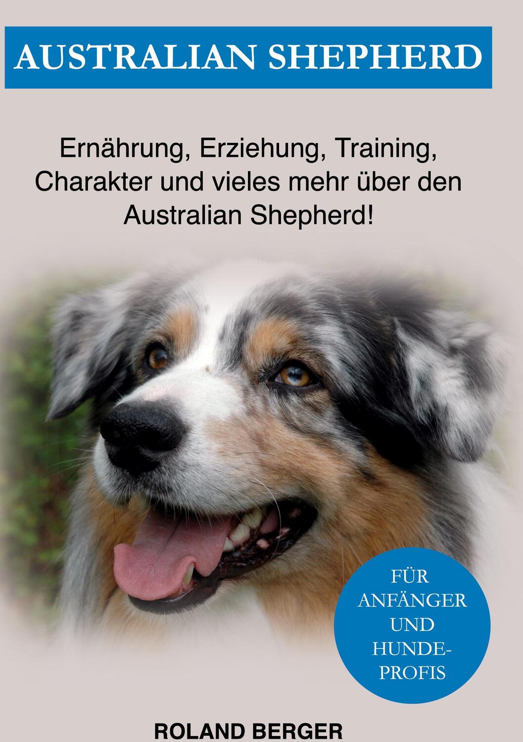 Cover: 9783754339480 | Australian Shepherd | Roland Berger | Buch | 108 S. | Deutsch | 2021
