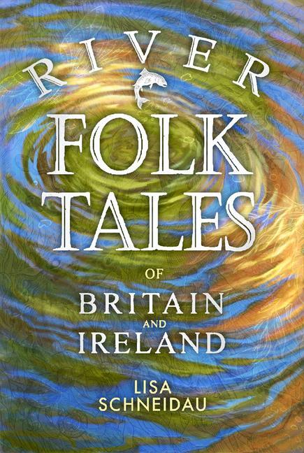 Cover: 9780750997225 | River Folk Tales of Britain and Ireland | Lisa Schneidau | Taschenbuch