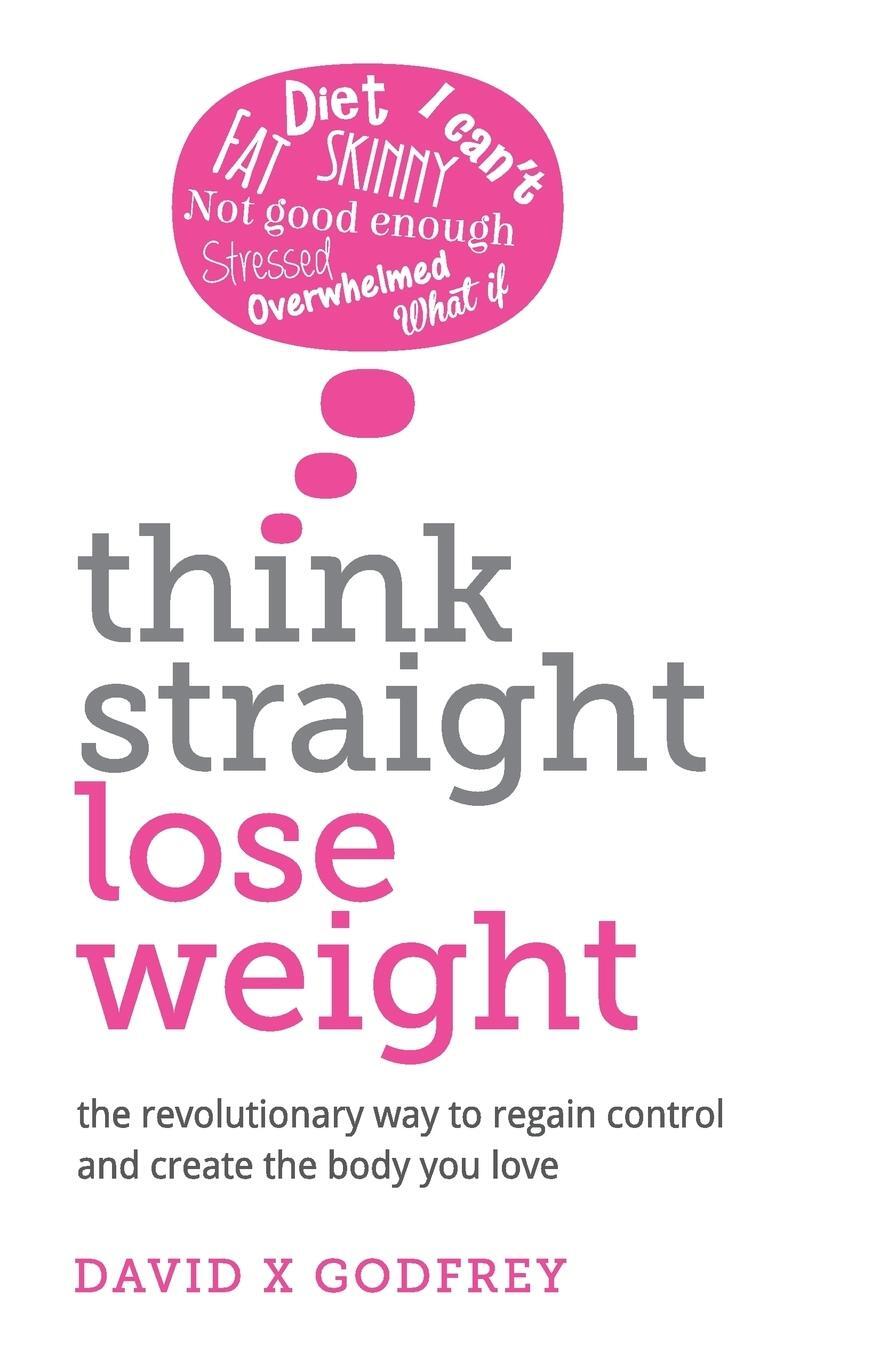 Cover: 9781781332467 | Think Straight, Lose Weight | David Godfrey | Taschenbuch | Paperback