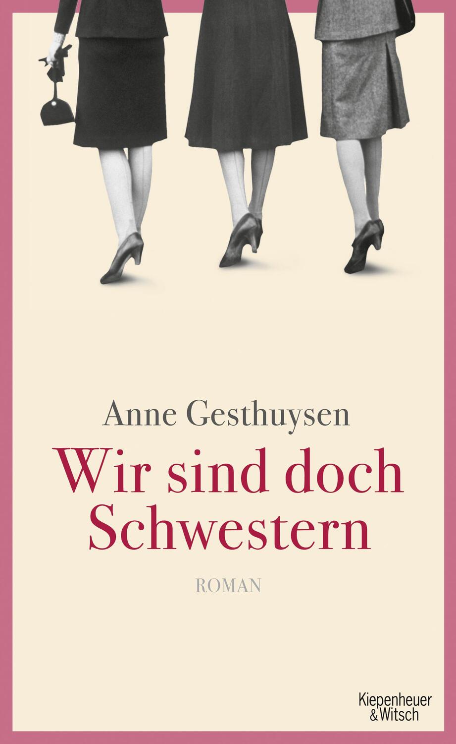 Cover: 9783462044652 | Wir sind doch Schwestern | Anne Gesthuysen | Buch | Deutsch | 2012