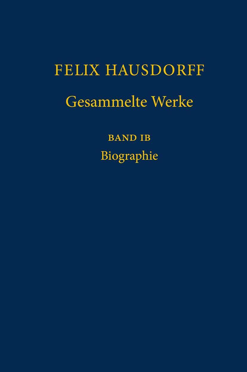 Cover: 9783662563809 | Felix Hausdorff - Gesammelte Werke Band IB | Biographie | Buch | xxii