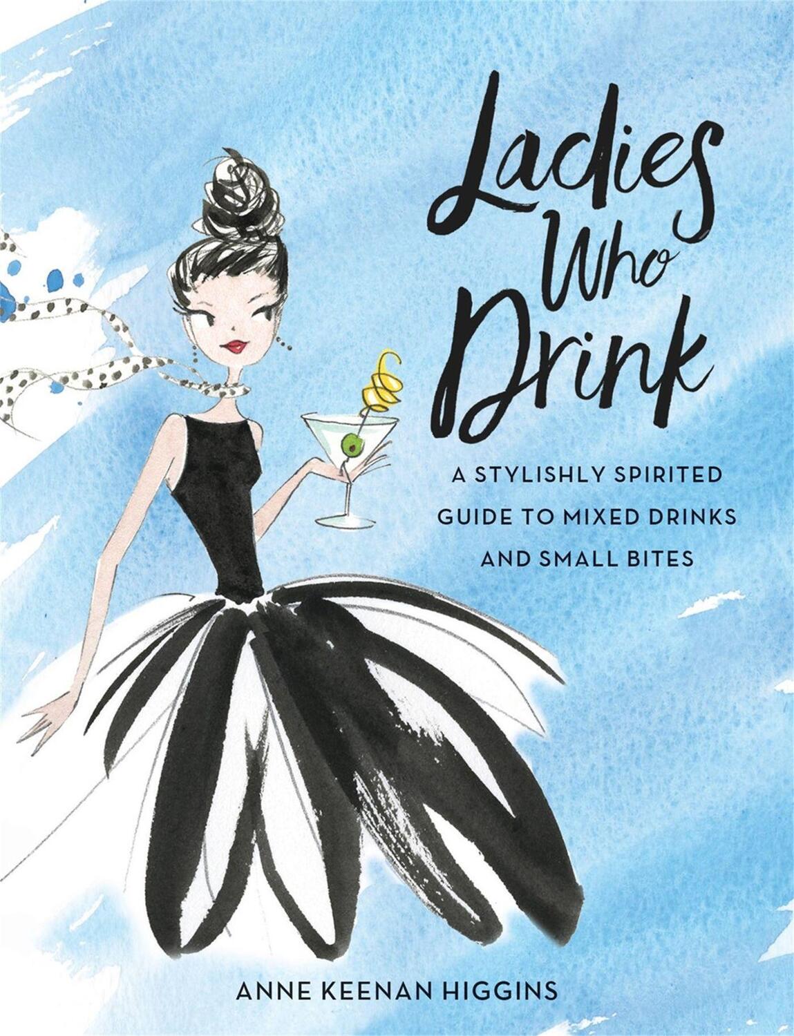Cover: 9780762461882 | Ladies Who Drink: A Stylishly Spirited Guide to Mixed Drinks and...