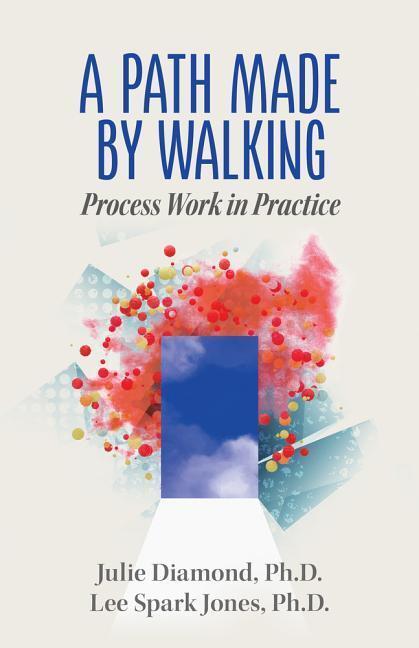 Cover: 9780999809402 | A Path Made by Walking: Process Work in Practice | Diamond (u. a.)