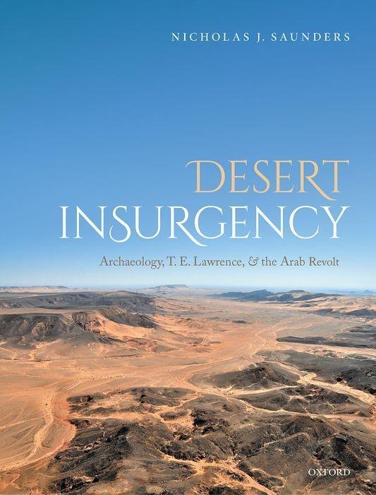 Cover: 9780198722007 | Desert Insurgency | Archaeology, T. E. Lawrence, and the Arab Revolt