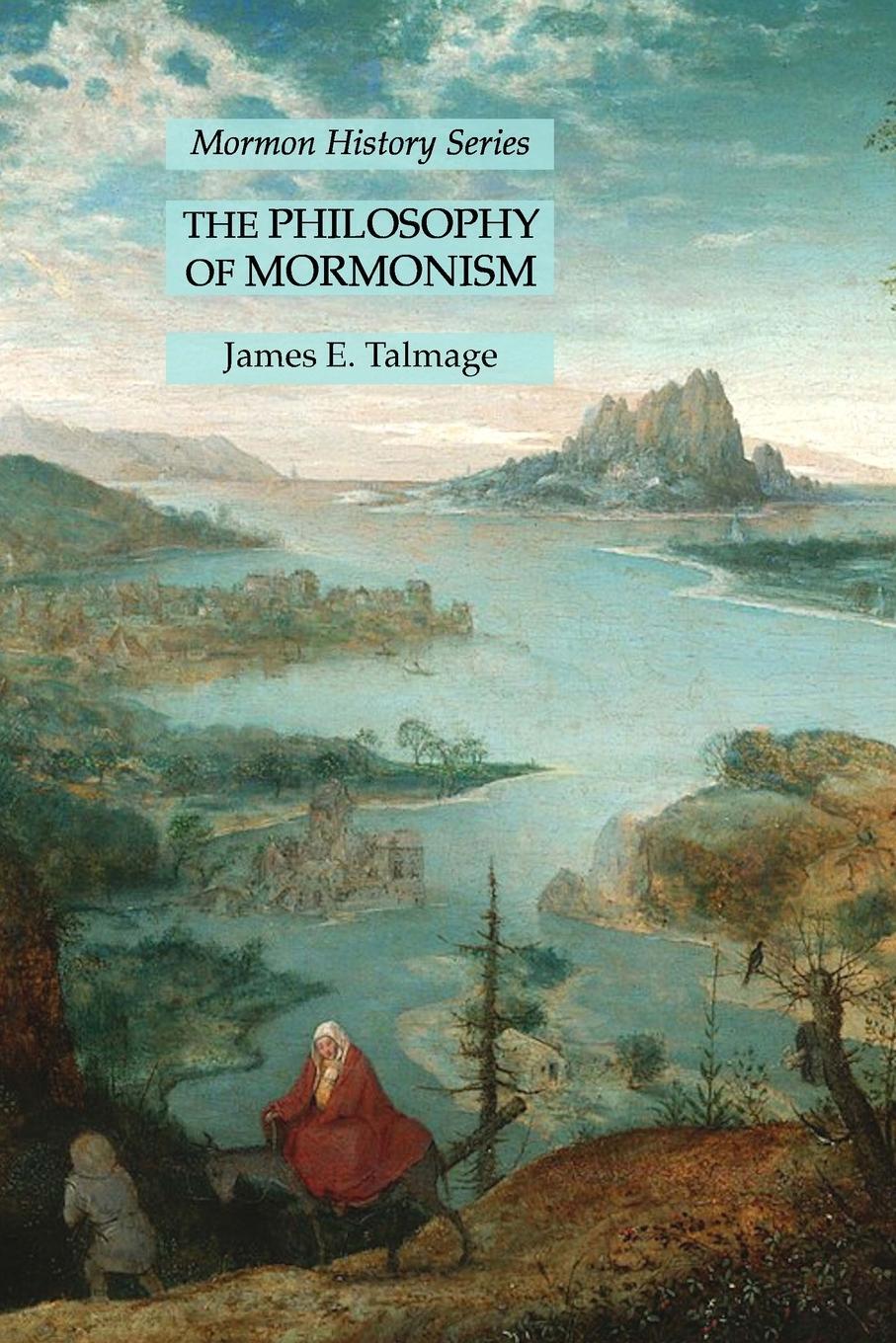 Cover: 9781631185427 | The Philosophy of Mormonism | Mormon History Series | James E. Talmage