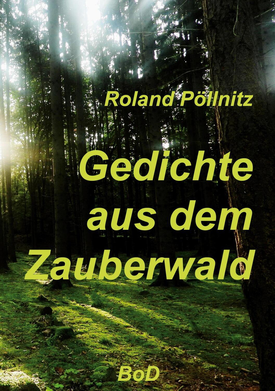 Cover: 9783754310861 | Gedichte aus dem Zauberwald | Roland Pöllnitz | Taschenbuch | 238 S.
