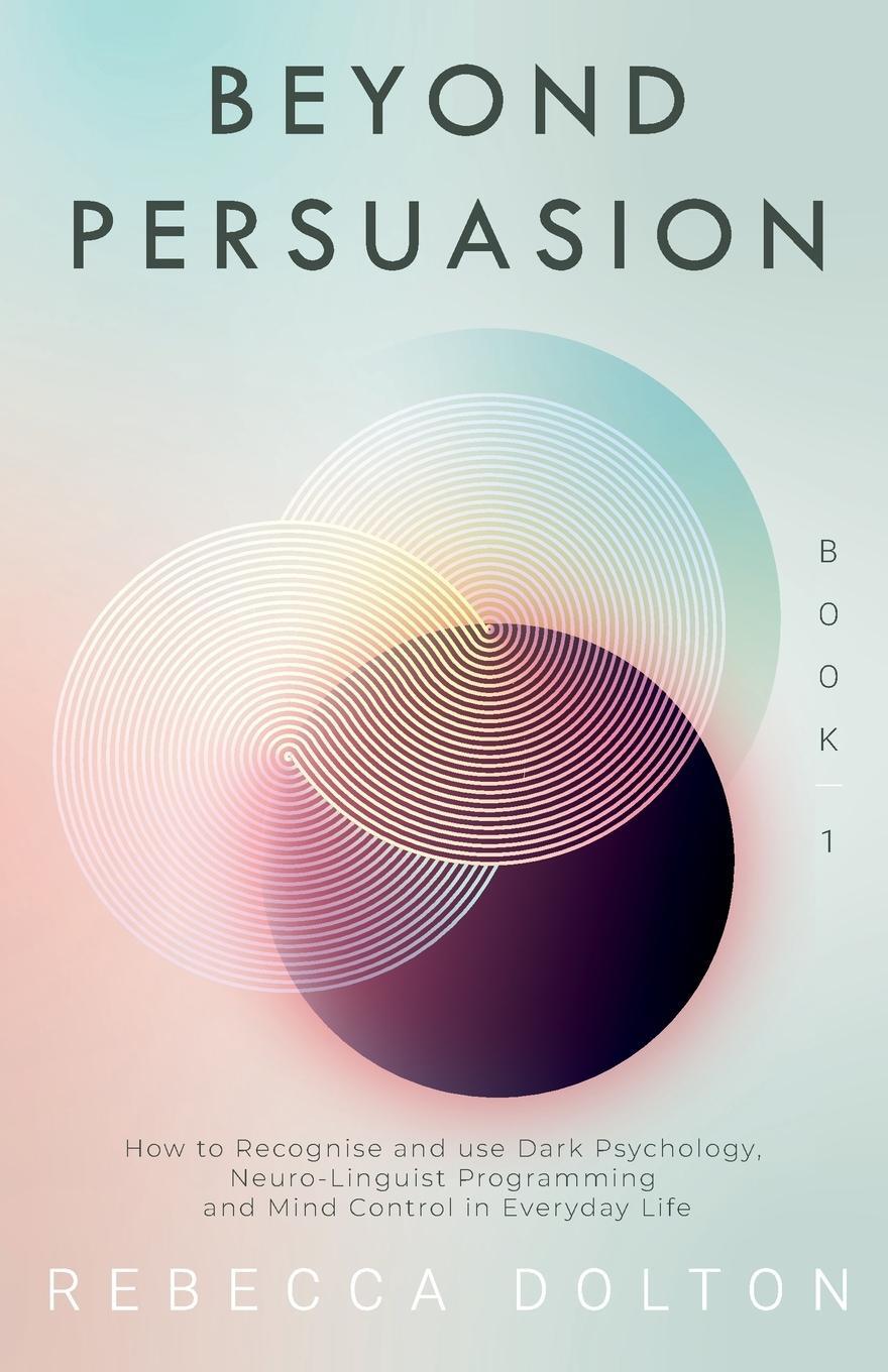 Cover: 9781913871086 | Beyond Persuasion | Rebecca Dolton | Taschenbuch | Beyond Persuasion