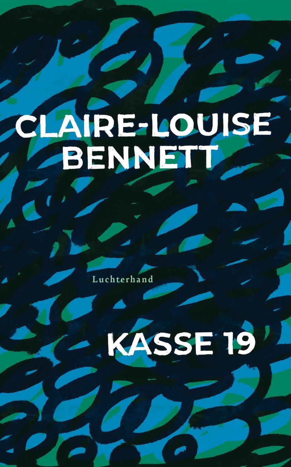 Cover: 9783630877112 | Kasse 19 | Claire-Louise Bennett | Buch | Deutsch | 2023 | Luchterhand