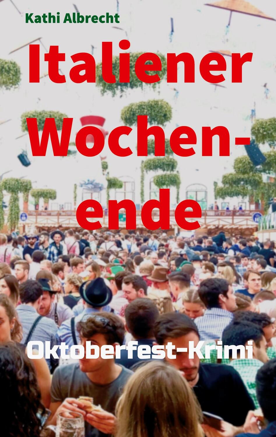 Cover: 9783347144675 | Italiener-Wochenende | Oktoberfest-Krimi | Kathi Albrecht | Buch