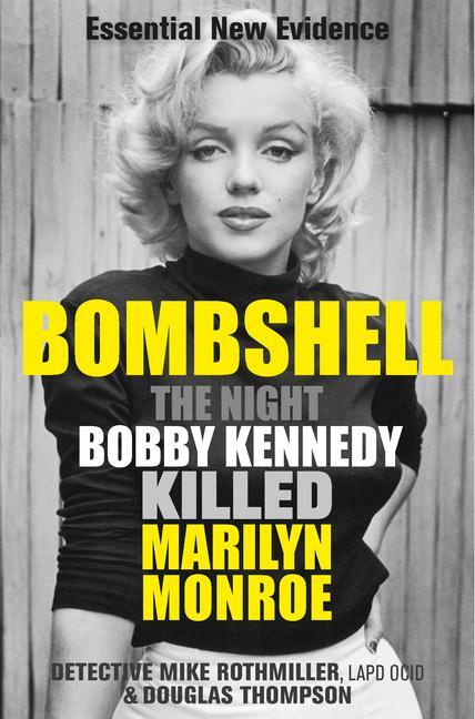 Cover: 9781913543624 | Bombshell | The Night Bobby Kennedy Killed Marilyn Monroe | Buch