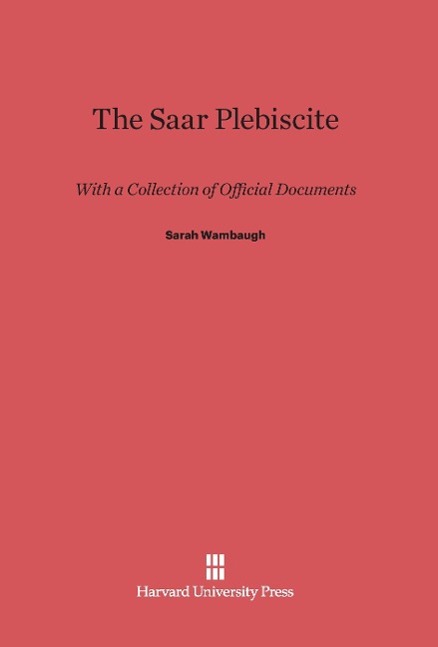 Cover: 9780674366442 | The Saar Plebiscite | With a Collection of Official Documents | Buch