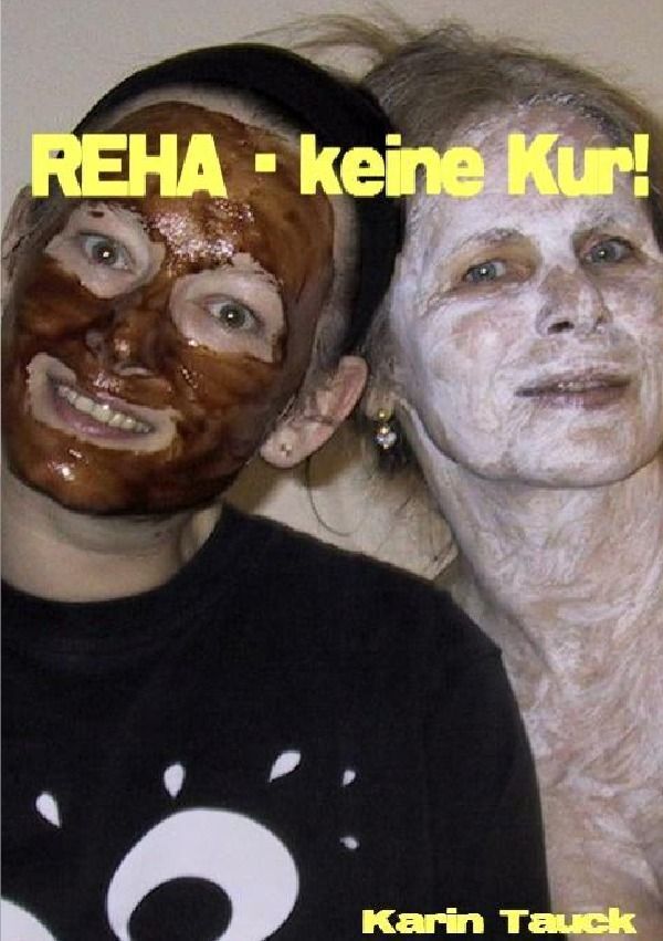 Cover: 9783737599580 | REHA - keine Kur | Karin Tauck | Taschenbuch | 48 S. | Deutsch | 2016