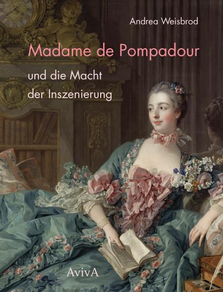 Cover: 9783932338991 | Madame de Pompadour und die Macht der Inszenierung | Andrea Weisbrod
