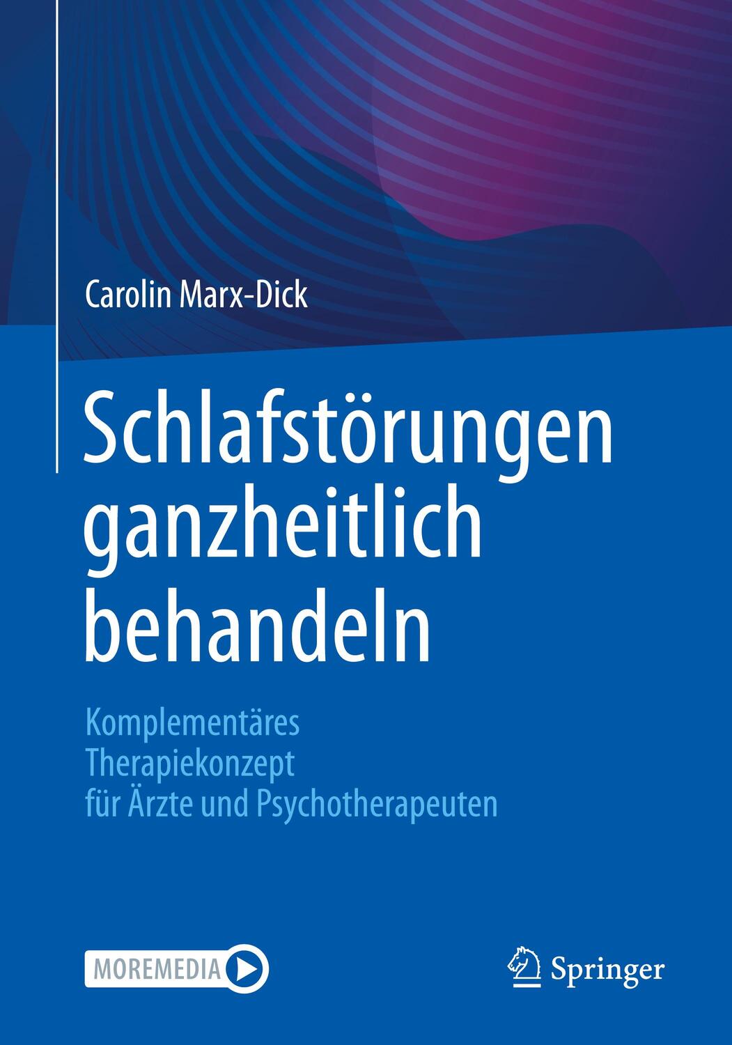 Cover: 9783662650189 | Schlafstörungen ganzheitlich behandeln | Carolin Marx-Dick | Buch