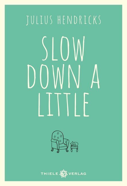 Cover: 9783851793963 | Slow down a little | Julius Hendricks | Buch | 2017 | Thiele