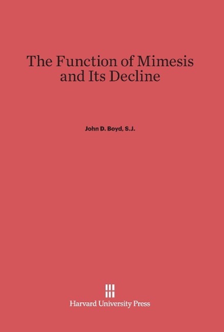 Cover: 9780674733862 | The Function of Mimesis and Its Decline | S. J. John D. Boyd | Buch