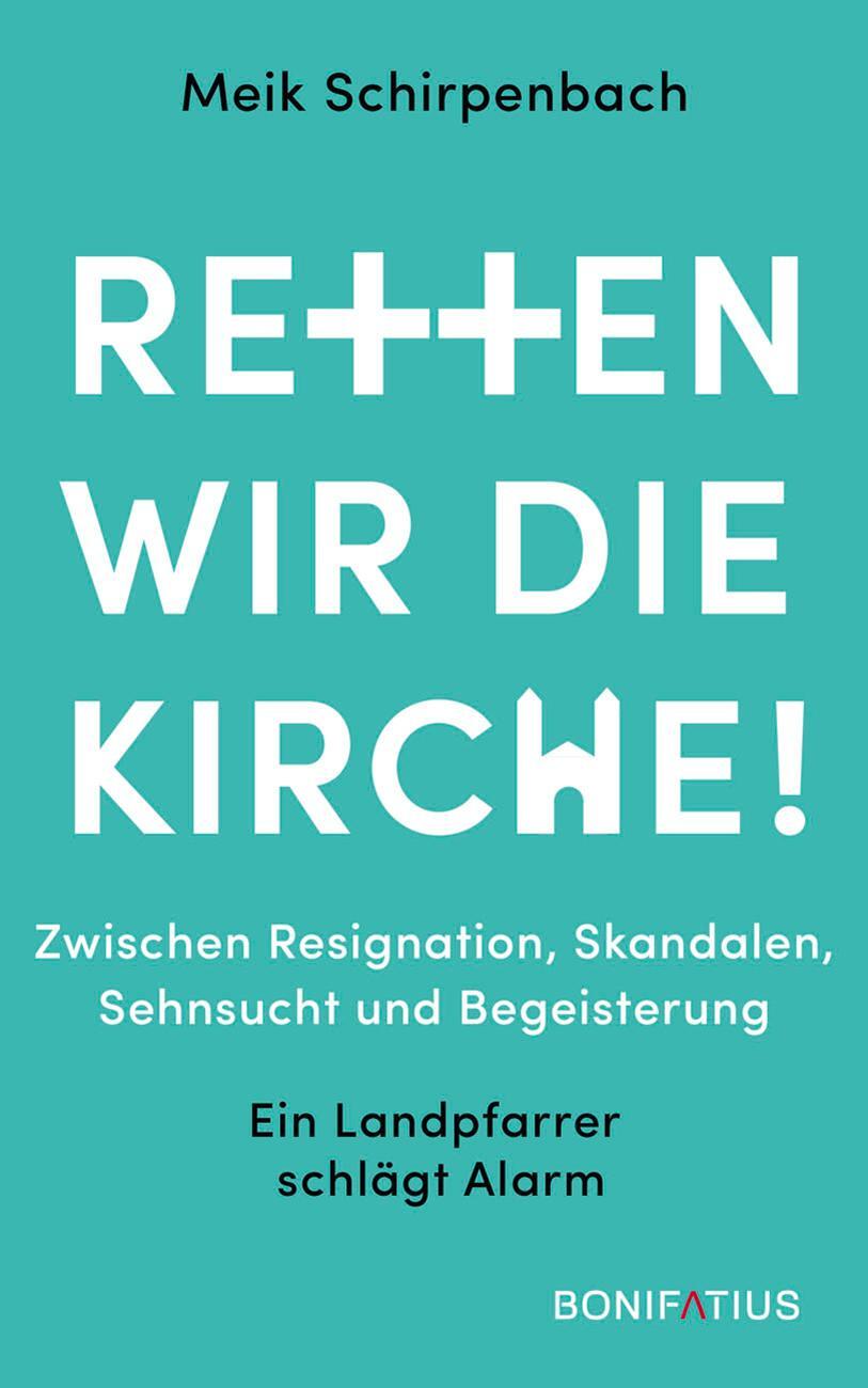 Cover: 9783897109414 | Retten wir die Kirche | Meik Schirpenbach | Buch | Deutsch | 2022