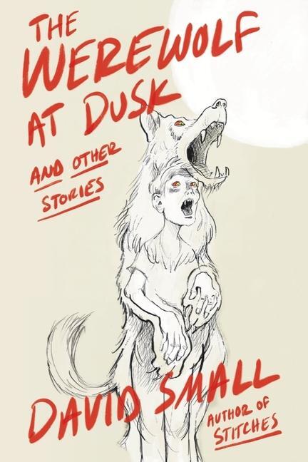 Cover: 9781324092827 | The Werewolf at Dusk: And Other Stories | David Small | Buch | 2024